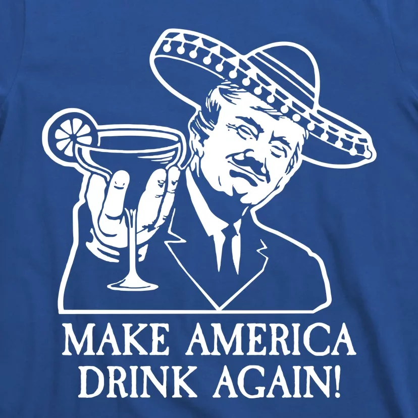 Make America Drink Again Donald Trump Cinco De Mayo T-Shirt