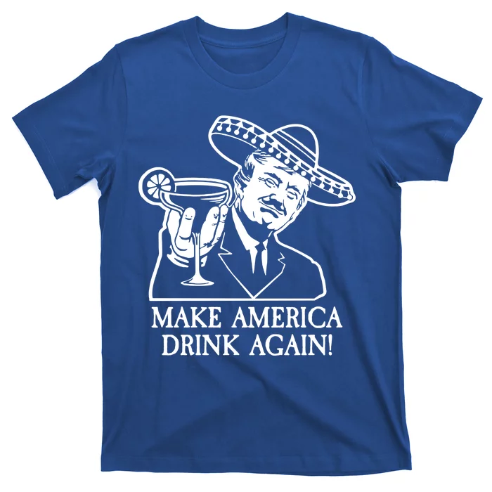 Make America Drink Again Donald Trump Cinco De Mayo T-Shirt