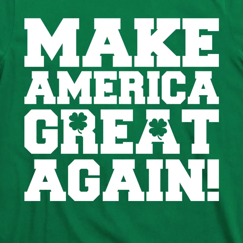 Make America Great Again! Donald Trump St. Patrick's Day Clover Shamrocks T-Shirt