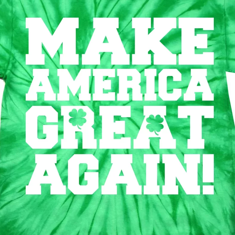 Make America Great Again! Donald Trump St. Patrick's Day Clover Shamrocks Tie-Dye T-Shirt