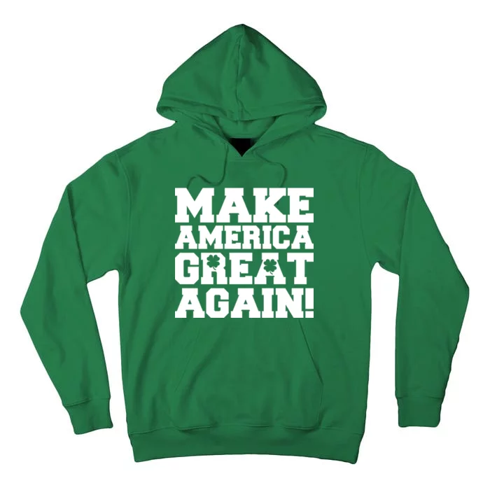 Make America Great Again! Donald Trump St. Patrick's Day Clover Shamrocks Tall Hoodie