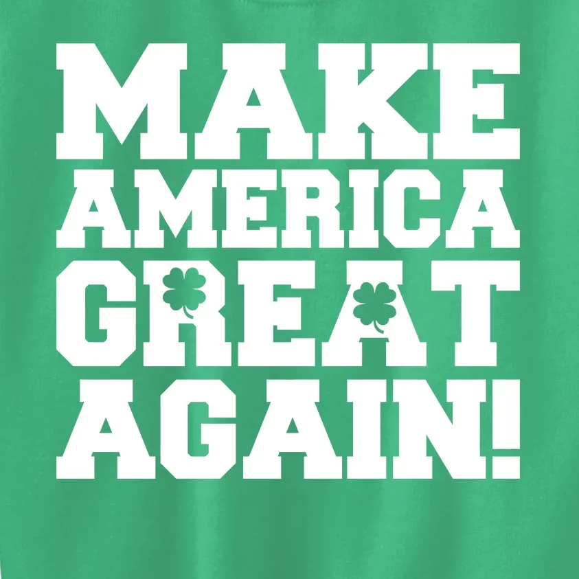 Make America Great Again! Donald Trump St. Patrick's Day Clover Shamrocks Kids Sweatshirt