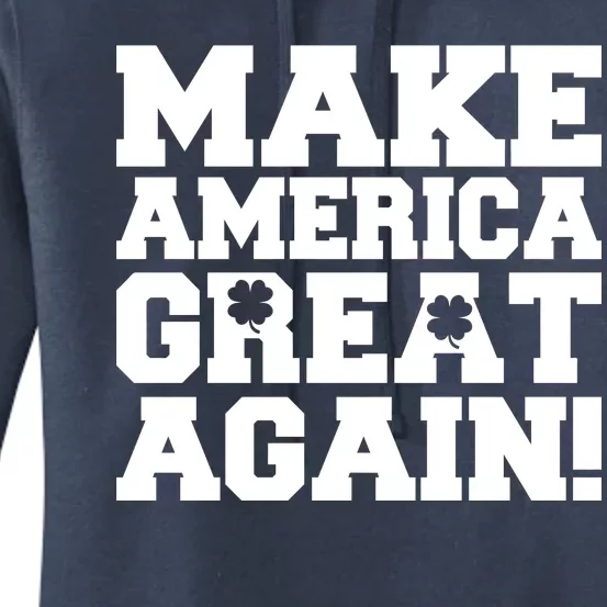 Make America Great Again! Donald Trump St. Patrick's Day Clover Shamrocks Women's Pullover Hoodie