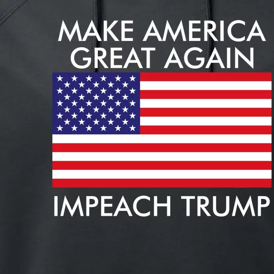 Make America Great Again Impeach Trump Anti Trump Performance Fleece Hoodie