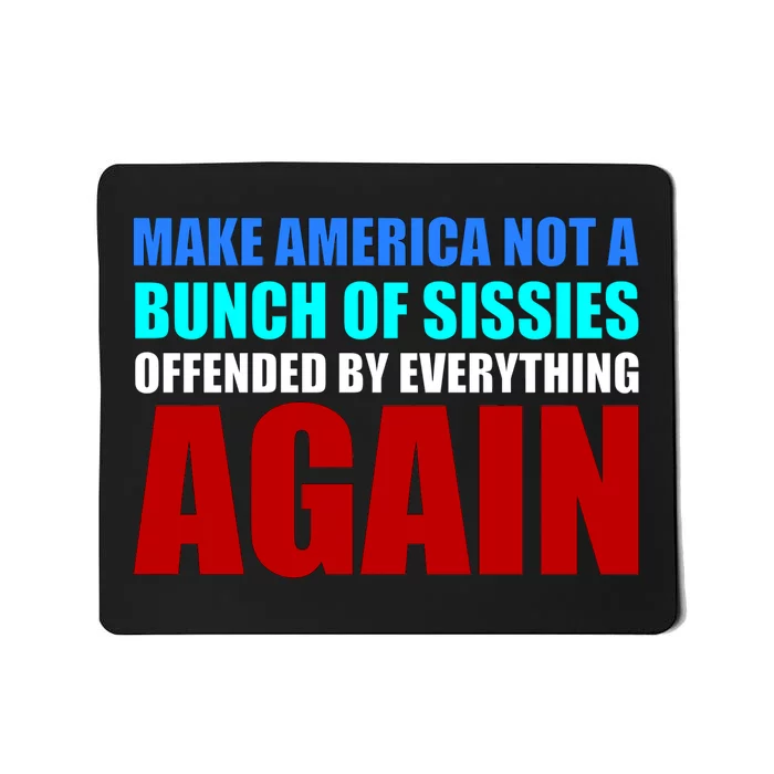 Make America Not A Bunch Of Sissies Mousepad