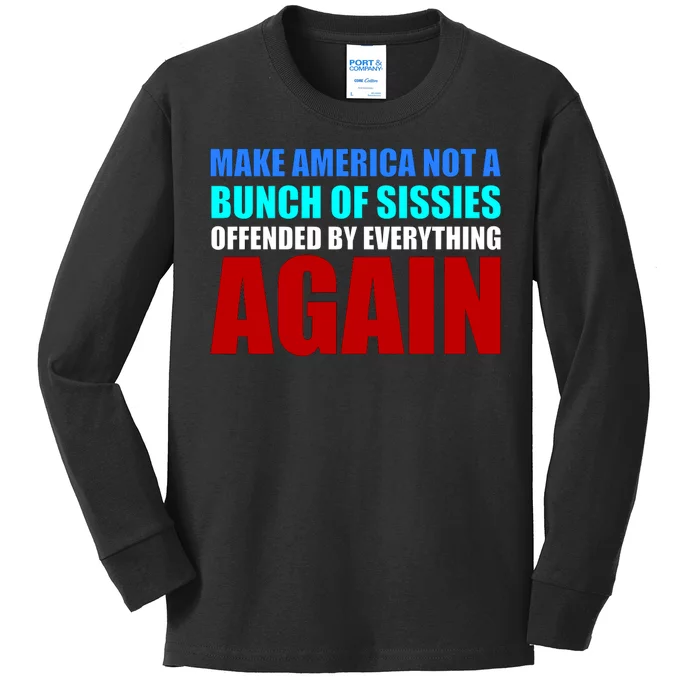 Make America Not A Bunch Of Sissies Kids Long Sleeve Shirt