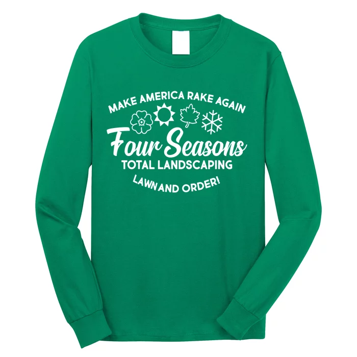 Make America Rake Again Four Seasons Long Sleeve Shirt