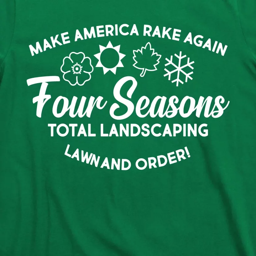 Make America Rake Again Four Seasons T-Shirt