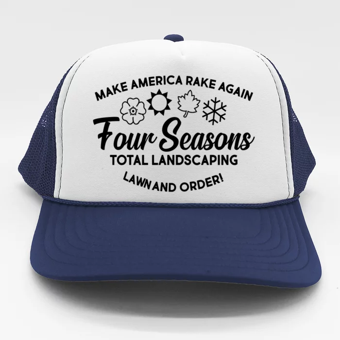 Lawn & Order Make America Rake Again Four Seasons Total Landscaping Trucker Hat