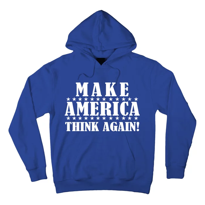 Make America Think Again! Anti Donald Trump Hoodie