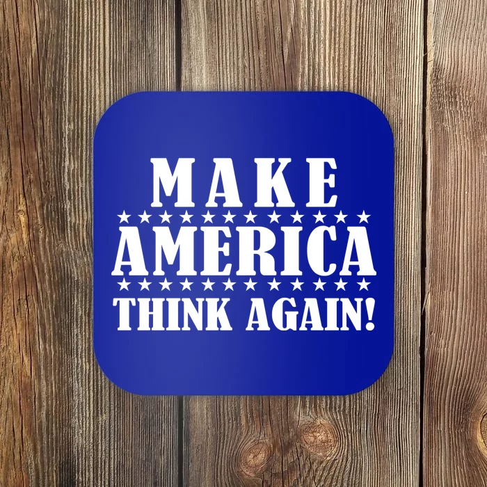 Make America Think Again! Anti Donald Trump Coaster