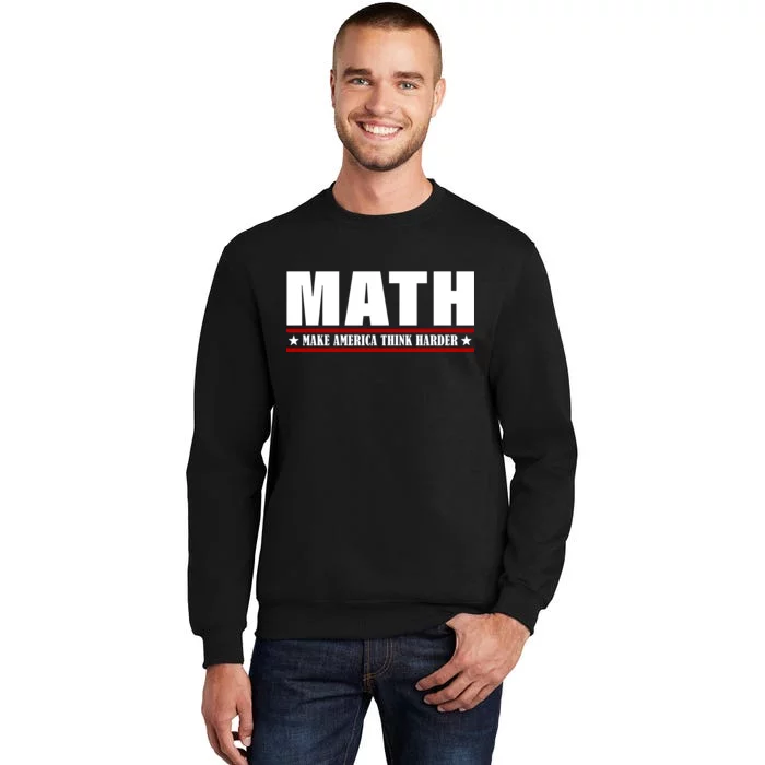 Make America Think Harder Funny Math Tall Sweatshirt