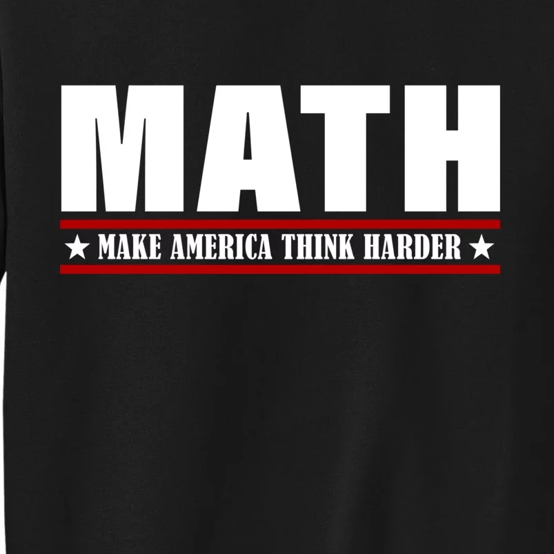 Make America Think Harder Funny Math Tall Sweatshirt