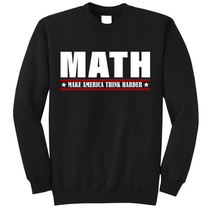 Make America Think Harder Funny Math Tall Sweatshirt