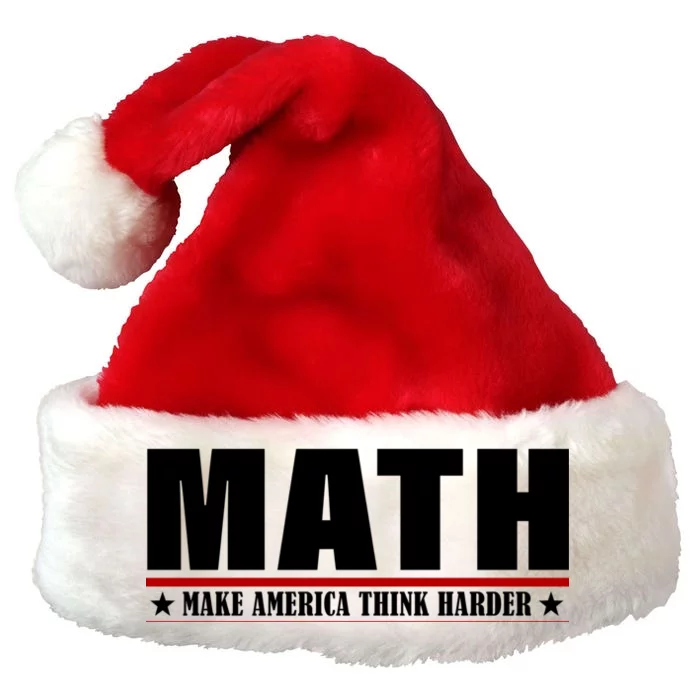 Make America Think Harder Funny Math Premium Christmas Santa Hat