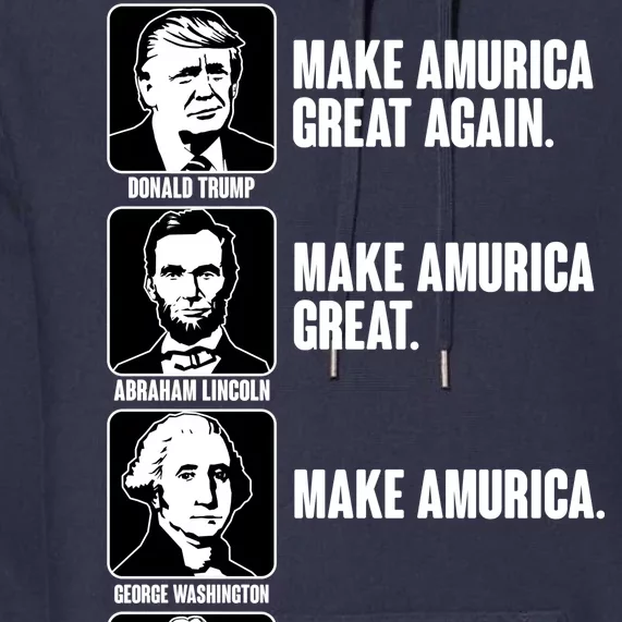 Make AMURICA Great Again Historic Presidents Premium Hoodie