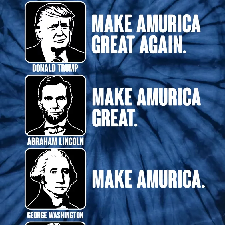 Make AMURICA Great Again Historic Presidents Tie-Dye T-Shirt