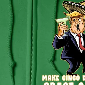 Make Cinco De Mayo Great Again Full Zip Hoodie