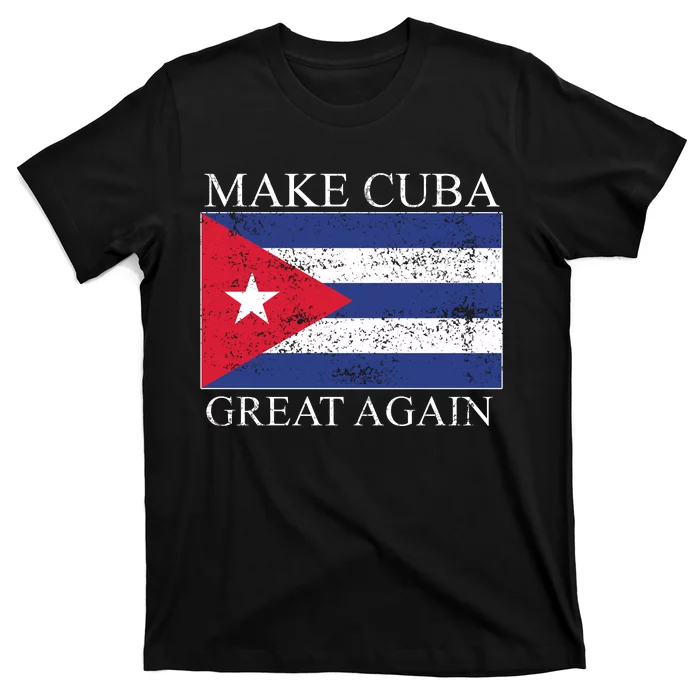 Make Cuba Great Again Cuban Flag T-Shirt