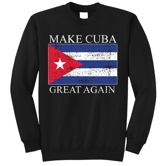 Make Cuba Great Again Cuban Flag Tall Sweatshirt