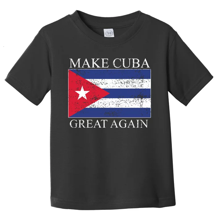 Make Cuba Great Again Cuban Flag Toddler T-Shirt