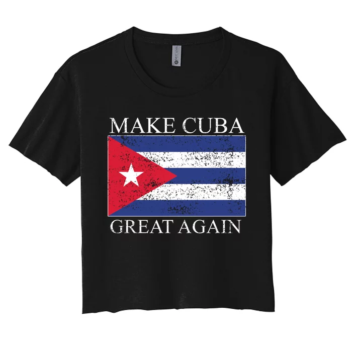 Make Cuba Great Again Cuban Flag Women's Crop Top Tee