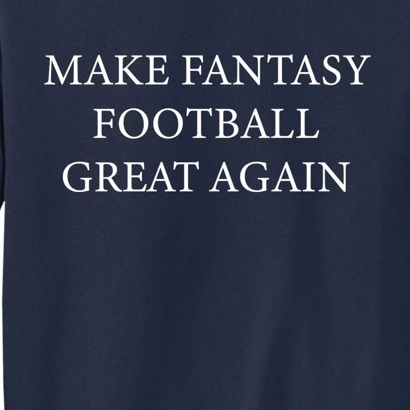 Make Fantasy Football Great Again Tall Sweatshirt