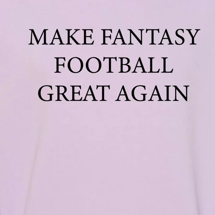 Make Fantasy Football Great Again Garment-Dyed Sweatshirt