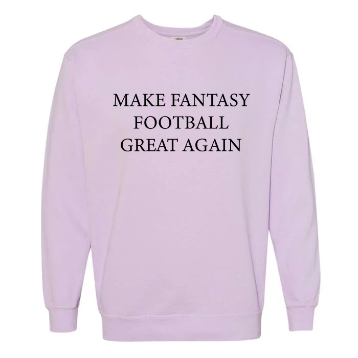 Make Fantasy Football Great Again Garment-Dyed Sweatshirt