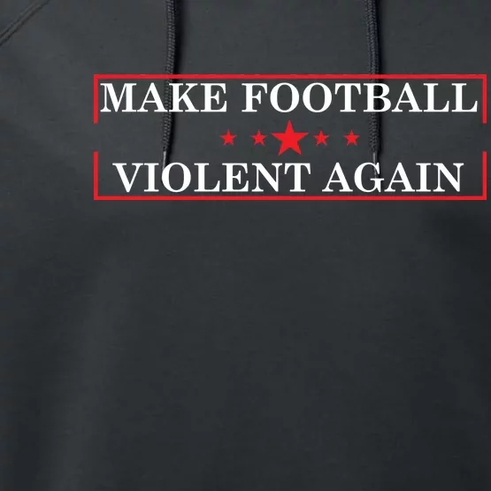 Make Football Violent Again Performance Fleece Hoodie