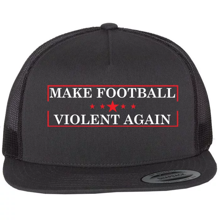 Make Football Violent Again Flat Bill Trucker Hat