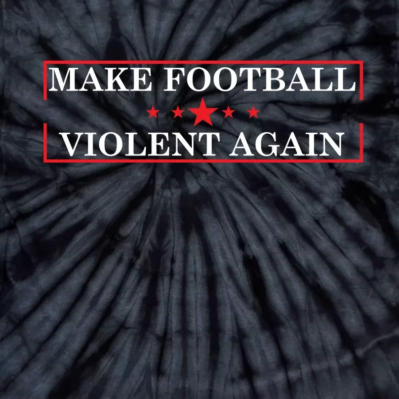 Make Football Violent Again Tie-Dye T-Shirt