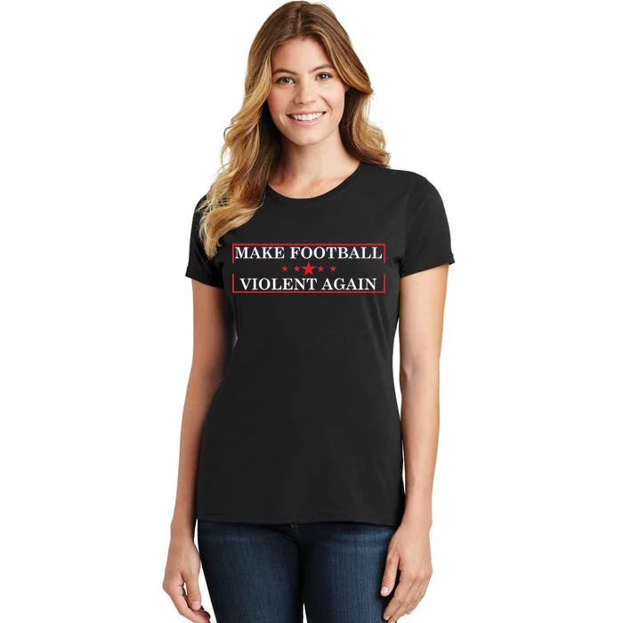 Make Football Violent Again Women's T-Shirt