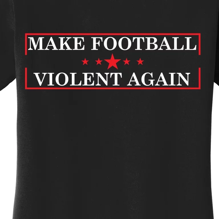 Make Football Violent Again Women's T-Shirt