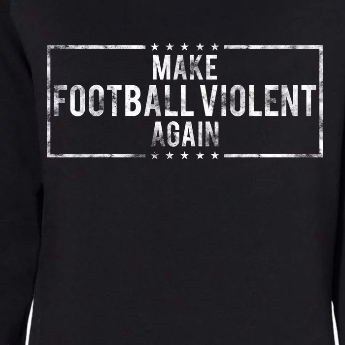 Make Football Violent Again Distress Logo Womens California Wash Sweatshirt