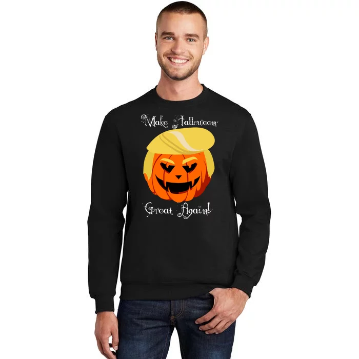 Make Halloween Great Again - Donald Trump Tall Sweatshirt