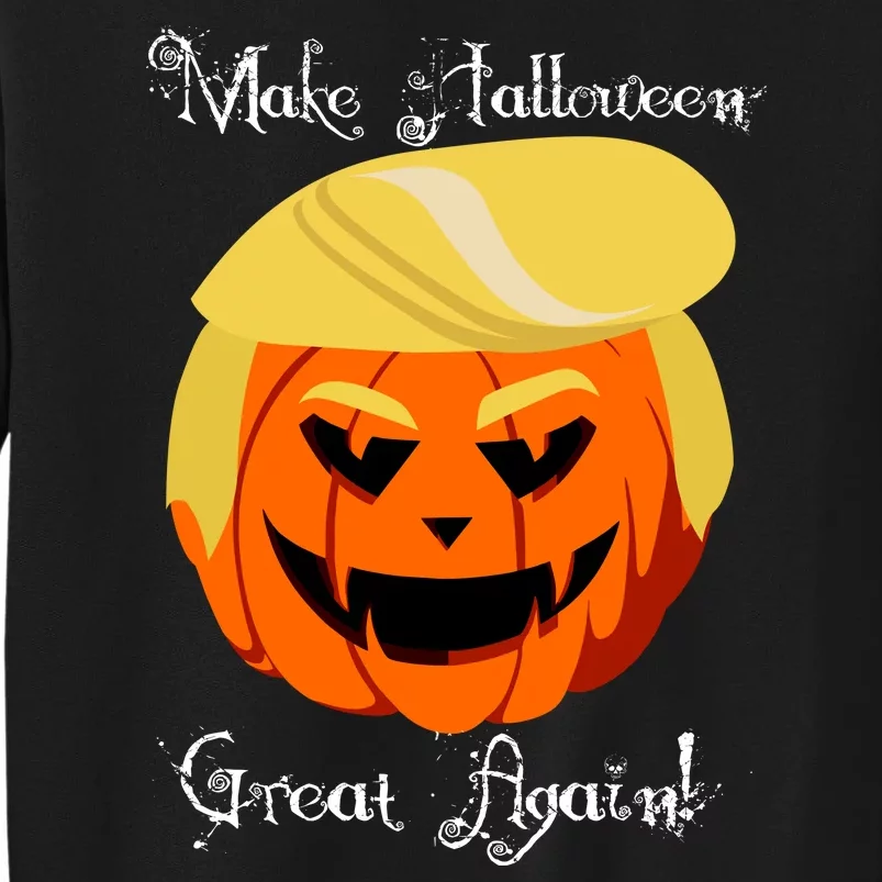 Make Halloween Great Again - Donald Trump Tall Sweatshirt