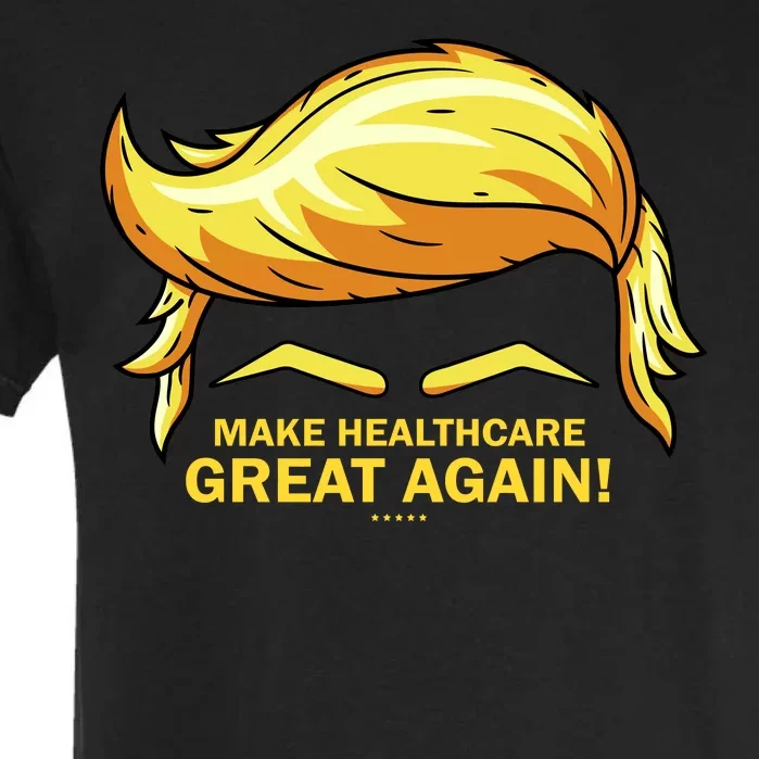 Make Health Care Great Again Trump Garment-Dyed Heavyweight T-Shirt