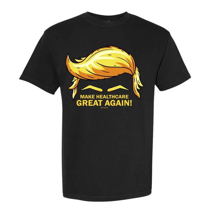 Make Health Care Great Again Trump Garment-Dyed Heavyweight T-Shirt