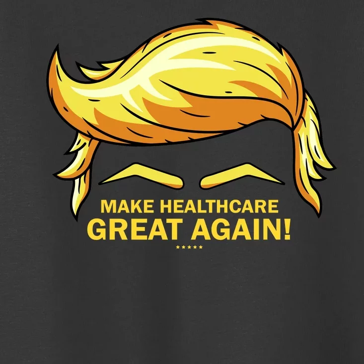 Make Health Care Great Again Trump Toddler T-Shirt