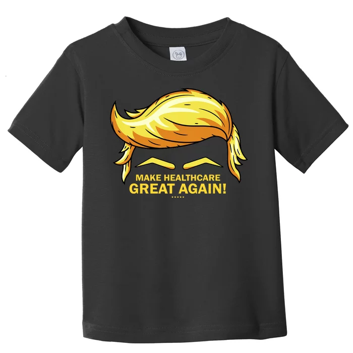 Make Health Care Great Again Trump Toddler T-Shirt