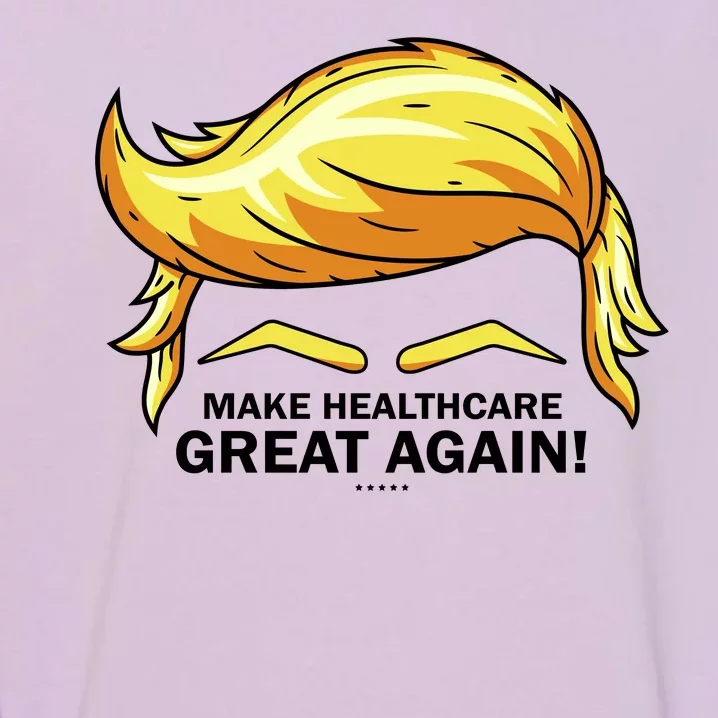 Make Health Care Great Again Trump Garment-Dyed Sweatshirt