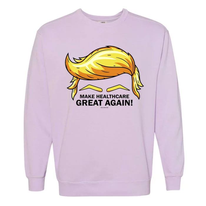 Make Health Care Great Again Trump Garment-Dyed Sweatshirt