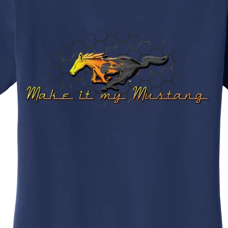 Make It My Mustang Ford Women's T-Shirt