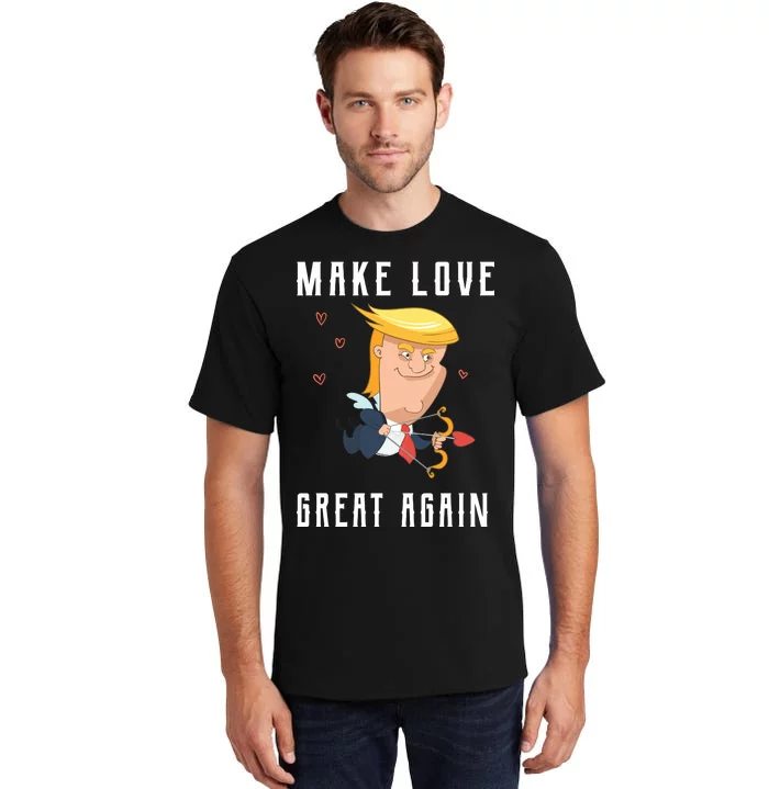 Make Love Great Again Tall T-Shirt