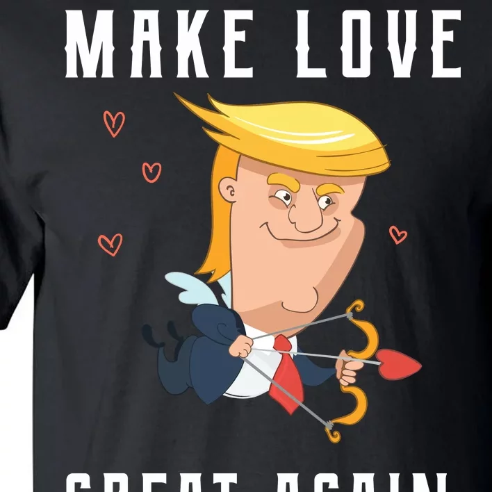 Make Love Great Again Tall T-Shirt