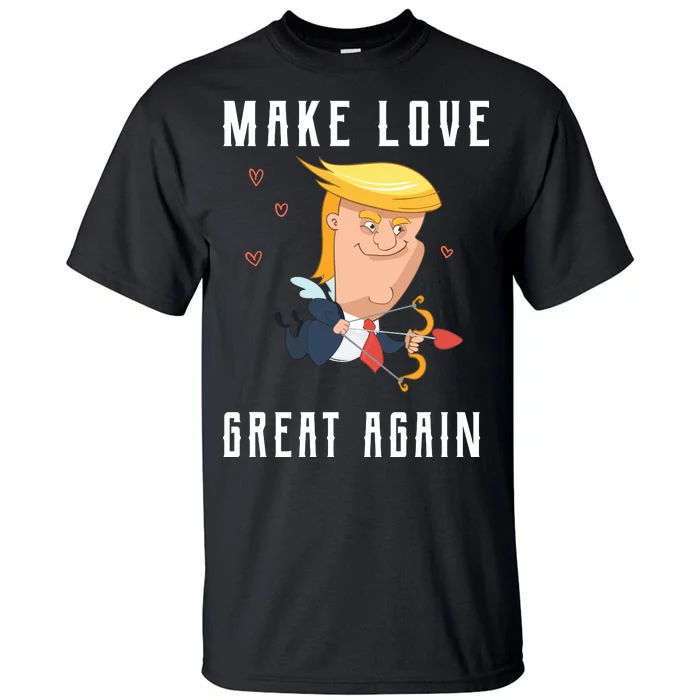 Make Love Great Again Tall T-Shirt