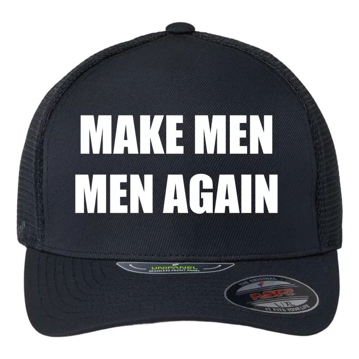 Make Men Men Again Flexfit Unipanel Trucker Cap