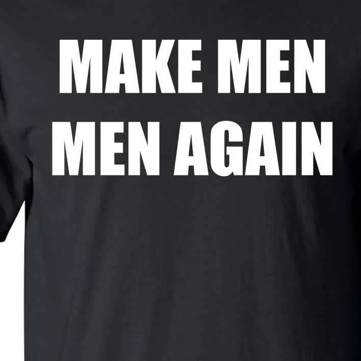 Make Men Men Again Tall T-Shirt