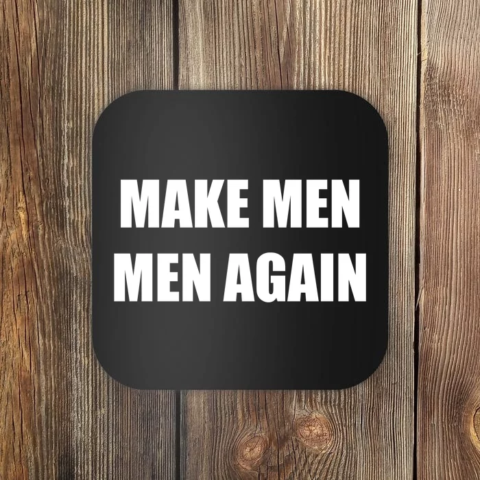 Make Men Men Again Coaster